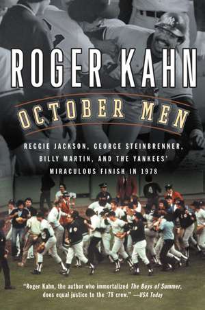 October Men: Reggie Jackson, George Steinbrenner, Billy Martin, and the Yankees' Miraculous Finish in 1978 de Roger Kahn