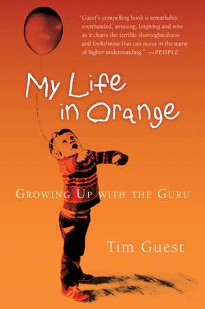 My Life In Orange: Growing Up with the Guru de Tim Guest