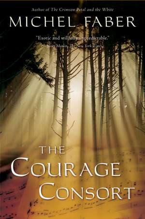 The Courage Consort de Michel Faber