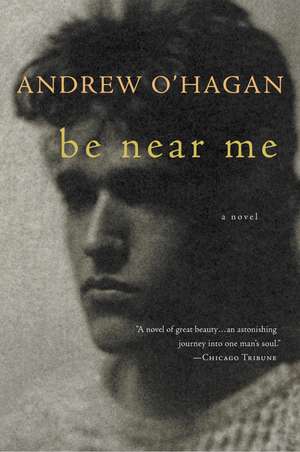 Be Near Me de Andrew O'Hagan