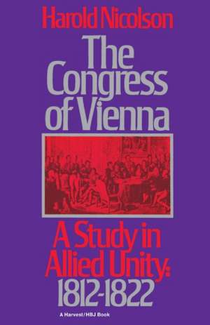 The Congress Of Vienna: A Study of Allied Unity: 1812-1822 de Harold Nicolson