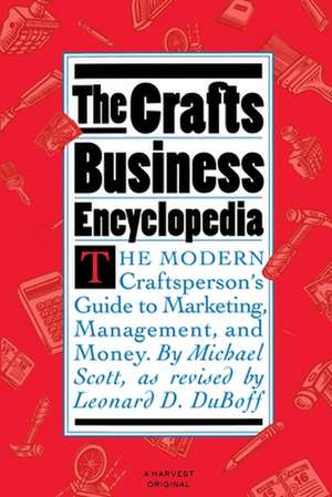 Crafts Business Encyclopedia: Revised Edition de Michael Scott