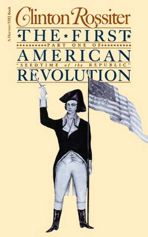 The First American Revolution: The American Colonies on the Eve of Independence de Clinton Rossiter