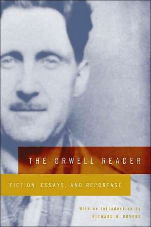 The Orwell Reader: Fiction, Essays, and Reportage de George Orwell