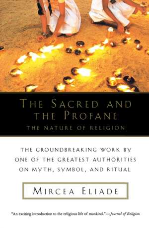 The Sacred And The Profane: The Nature of Religion de Mircea Eliade