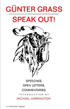 Speak Out!: Speeches, Open Letters, Commentaries de Günter Grass