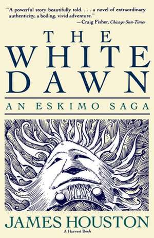 White Dawn: An Eskimo Sage: An Eskimo Saga de James A. Houston