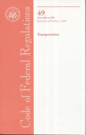 Code of Federal Regulations, Title 49, Transportation, PT. 600-999, Revised as of October 1, 2008: Selected Speeches of NASA Administrator Michael Griffin, May 2005 - October 2008 de Office of the Federal Register (U.S.)