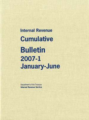 Internal Revenue Cumulative Bulletin 2007-1, January-June de Internal Revenue Service (U.S.)