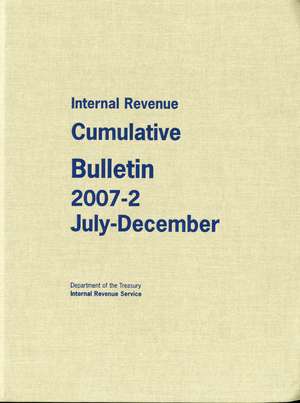 Internal Revenue Cumulative Bulletin 2007-2, July-December de Internal Revenue Service (U.S.)