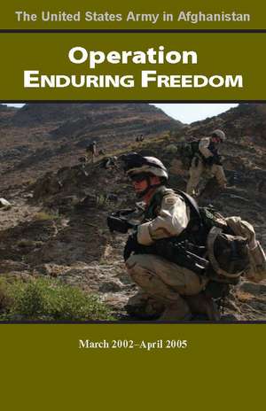 Operation Enduring Freedom, March 2002-April 2005 de Brian F Neumann