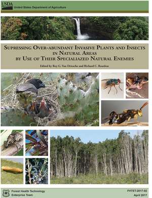 Suppressing Over-Abundant Invasive Plants and Insects in Natural Areas by Use of Their Specialized Natural Enemies de Roy Van Driesche