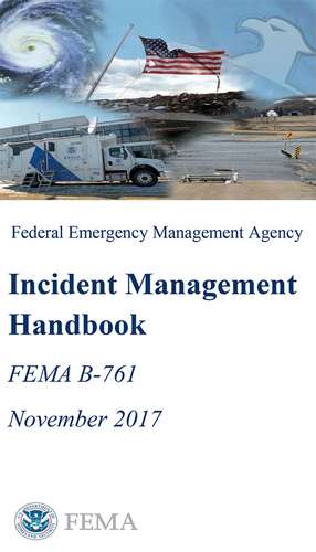 Federal Emergency Management Agency Incident Management Handbook de Federal Emergency Management Agency (U.S.)