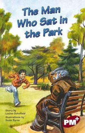 The Man Who Sat in the Park PM PLUS Chapter Books Level 27 Set A Ruby de Louise Schofield