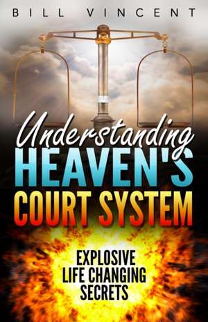 Understanding Heaven's Court System de Bill Vincent