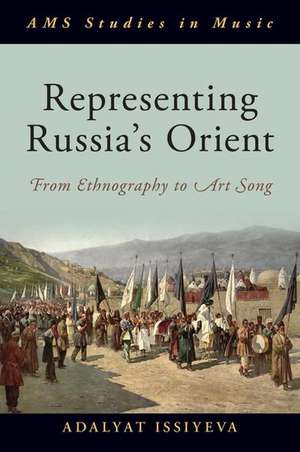 Representing Russia's Orient: From Ethnography to Art Song de Adalyat Issiyeva