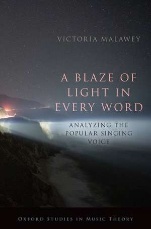 A Blaze of Light in Every Word: Analyzing the Popular Singing Voice de Victoria Malawey