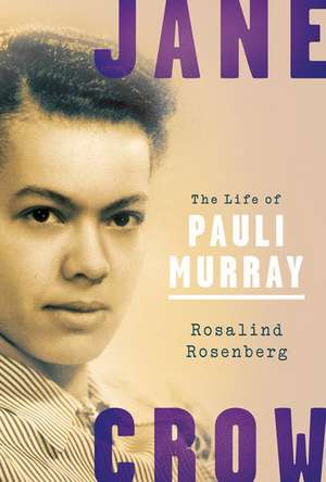 Jane Crow: The Life of Pauli Murray de Rosalind Rosenberg