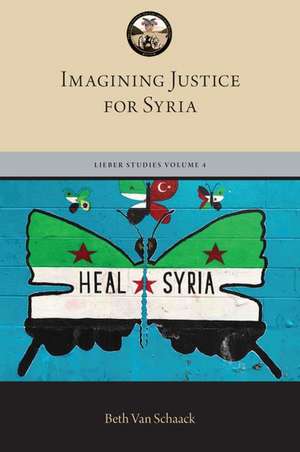 Imagining Justice for Syria de Beth Van Schaack