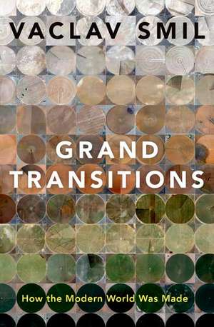 Grand Transitions: How the Modern World Was Made de Vaclav Smil