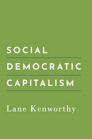 Social Democratic Capitalism de Lane Kenworthy