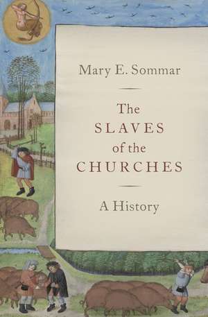 The Slaves of the Churches: A History de Mary E. Sommar