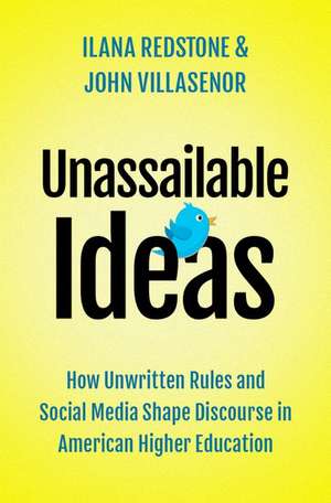 Unassailable Ideas: How Unwritten Rules and Social Media Shape Discourse in American Higher Education de Ilana Redstone