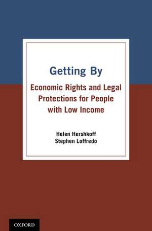 Getting By: Economic Rights and Legal Protections for People with Low Income de Helen Hershkoff