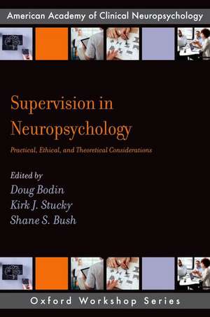 Supervision in Neuropsychology: Practical, Ethical, and Theoretical Considerations de Kirk J. Stucky