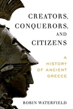 Creators, Conquerors, and Citizens de Robin Waterfield