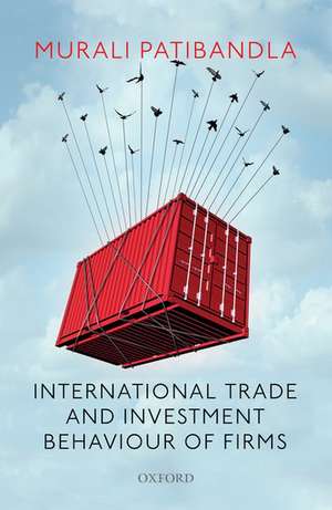 International Trade and Investment Behaviour of Firms de Murali Patibandla