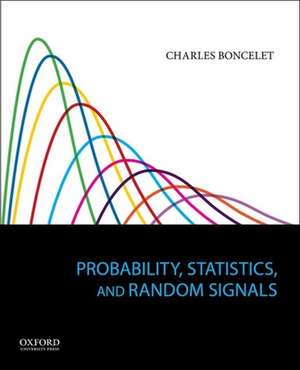 Probability, Statistics, and Random Signals de Charles G. Boncelet