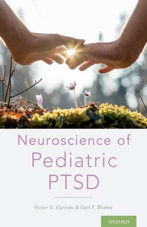 Neuroscience of Pediatric PTSD de Victor G. Carrión