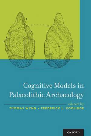 Cognitive Models in Palaeolithic Archaeology de Thomas Wynn