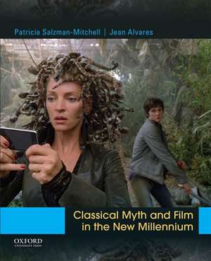 Classical Myth and Film in the New Millennium de Patricia Salzman-Mitchell