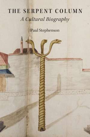 The Serpent Column: A Cultural Biography de Paul Stephenson