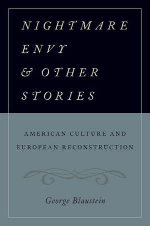 Nightmare Envy and Other Stories: American Culture and European Reconstruction de George Blaustein