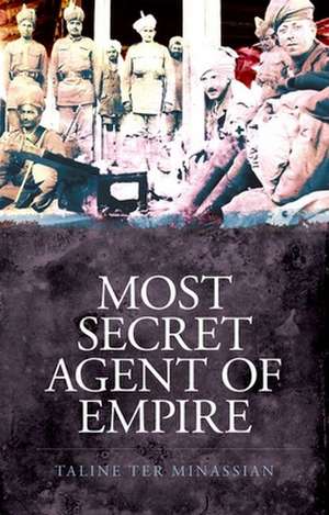 Most Secret Agent of Empire de Taline Ter Minassian