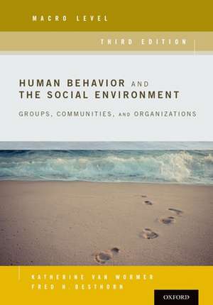 Human Behavior and the Social Environment, Macro Level: Groups, Communities, and Organizations de Katherine Van Wormer