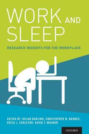 Work and Sleep: Research Insights for the Workplace de Julian Barling