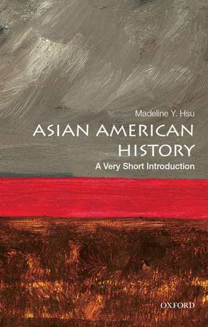 Asian American History: A Very Short Introduction de Madeline Y. Hsu