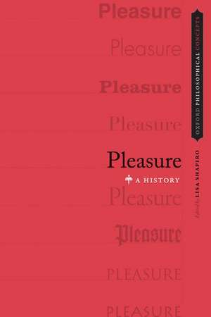 Pleasure: A History de Lisa Shapiro