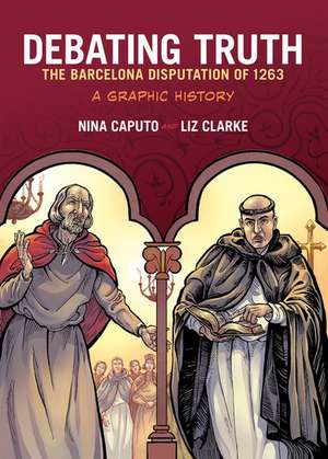 Debating Truth: The Barcelona Disputation of 1263 de Nina Caputo