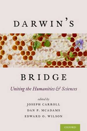 Darwin's Bridge: Uniting the Humanities and Sciences de Joseph Carroll