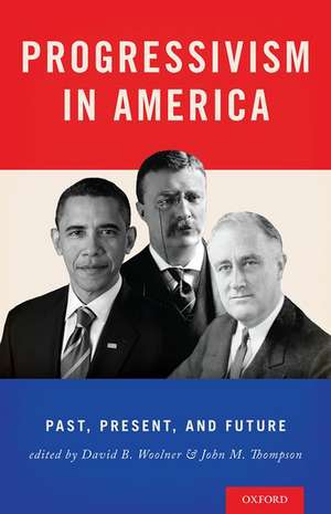 Progressivism in America: Past, Present, and Future de David Woolner