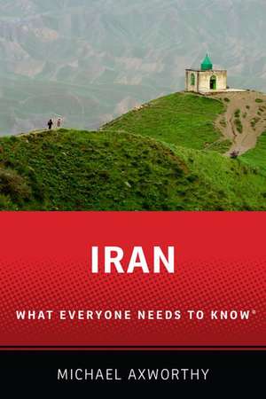 Iran: What Everyone Needs to Know® de Michael Axworthy