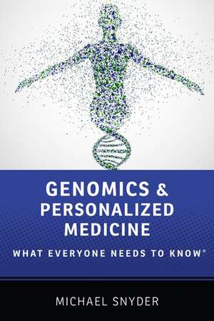 Genomics and Personalized Medicine: What Everyone Needs to Know® de Michael Snyder