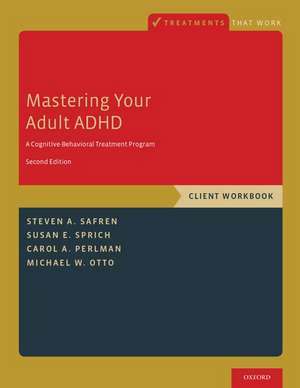 Mastering Your Adult ADHD: A Cognitive-Behavioral Treatment Program, Client Workbook de Steven A. Safren