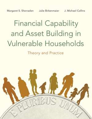 Financial Capability and Asset Building in Vulnerable Households: Theory and Practice de Margaret Sherraden