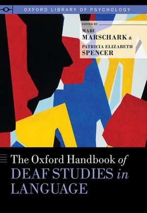 The Oxford Handbook of Deaf Studies in Language de Marc Marschark